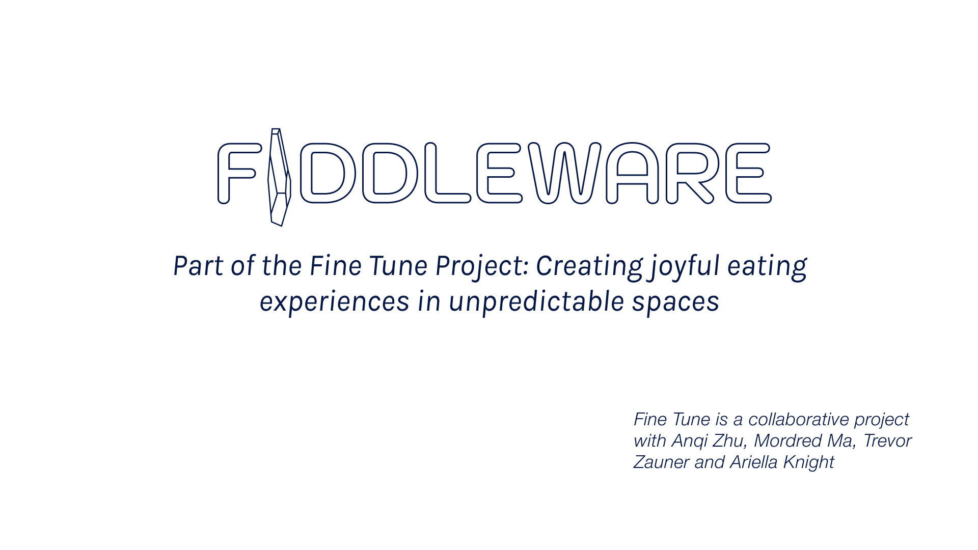 Fiddleware, Part of the Fine Tune Project: Creating joyful eating experiences in unpredictable spaces